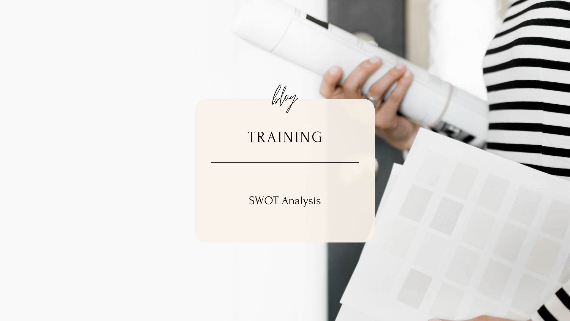 Words Blog Training: SWOT Analysis over an image of a woman holding papers